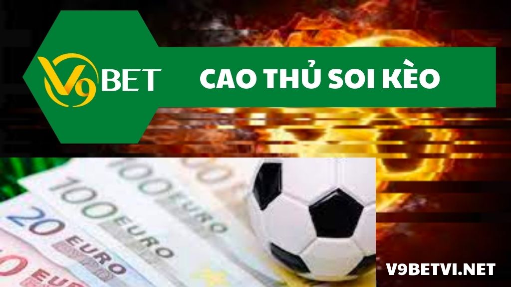 Trở thành cao thủ soi kèo bóng đá tại v9bet